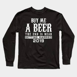 Mens Buy Me A Beer The End Is Near TShirt Groom 2020 Long Sleeve T-Shirt